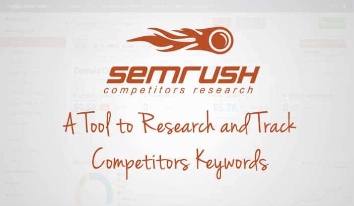 SEMRush Review : A Tool to Research and Track Competitors Keywords