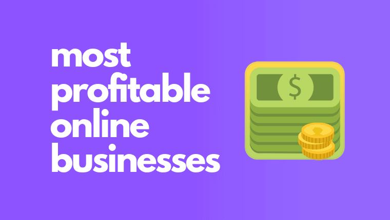 Most Profitable Online Businesses of 2020 to Make Money