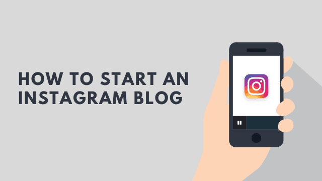 How to Start an Instagram Blog in 2020 [6 Easy Steps for Beginners]