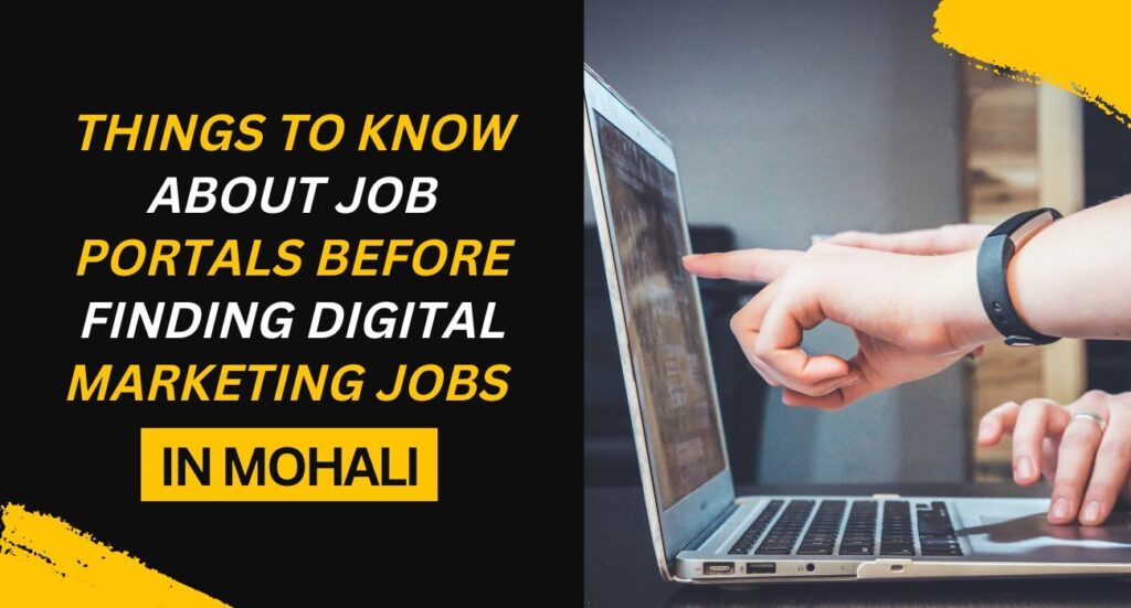 Things To Know About Job Portals Before Finding Digital Marketing Jobs In Mohali